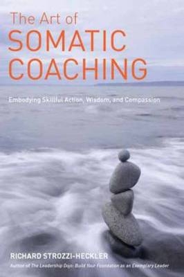 Art of Somatic Coaching -  Richard Strozzi-Heckler