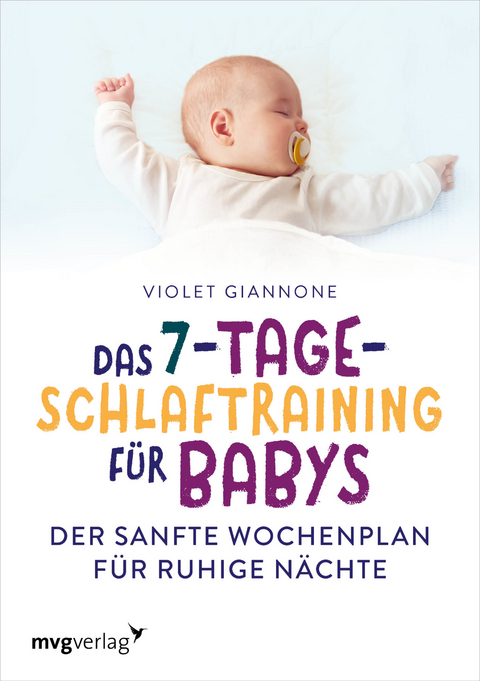 Das 7-Tage-Schlaftraining f&uuml;r Babys - Violet Giannone