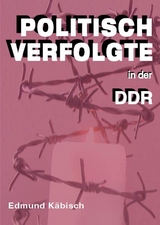 Politisch Verfolgte in der DDR - Edmund K&auml;bisch