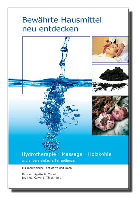 Bew&auml;hrte Hausmittel neu entdecken - Agatha M Thrash, Calvin L Thrash
