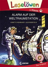 Lesel&ouml;wen 1. Klasse - Alarm auf der Weltraumstation - Annette Neubauer