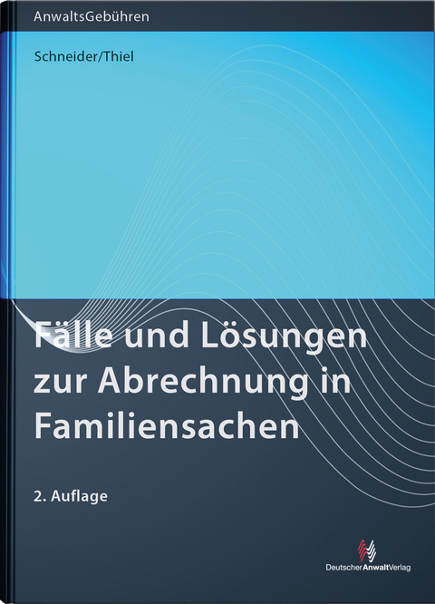 F&auml;lle und L&ouml;sungen zur Abrechnung in Familiensachen - Norbert Schneider, Lotte Thiel