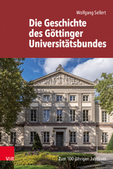 Die Geschichte des G&ouml;ttinger Universit&auml;tsbundes - Wolfgang Sellert