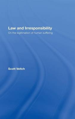 Law and Irresponsibility -  Scott Veitch