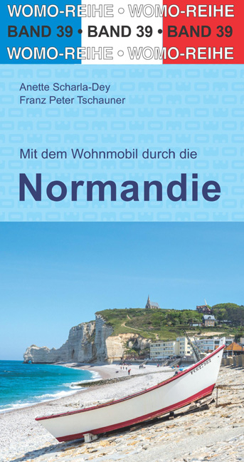 Mit dem Wohnmobil durch die Normandie - Anette Scharla-Dey, Franz Peter Tschauner