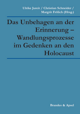 Das Unbehagen an der Erinnerung &ndash; Wandlungsprozesse im Gedenken an den Holocaust - Gudrun Brockhaus, Hermann D&uuml;ringer, Margrit Fr&ouml;lich, Ulrike Jureit, Werner Konitzer, Johann Kreuzer, Jens Kroh, Claus Leggewie, Astrid Messerschmidt, J&ouml;rn R&uuml;sen, Martin Sabrow, Harald Schmid, Christian Schneider