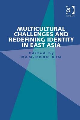 Multicultural Challenges and Redefining Identity in East Asia - 
