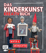Das Kinderkunst-Kreativbuch &ndash; Winter und Weihnachten - Claudia Schaumann