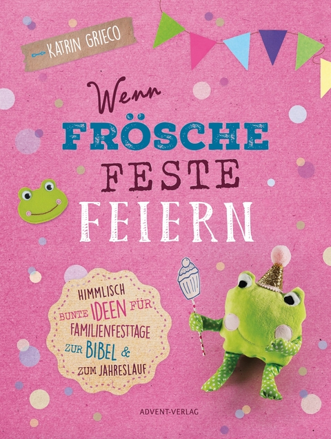 Wenn Fr&ouml;sche Feste feiern - Katrin Grieco