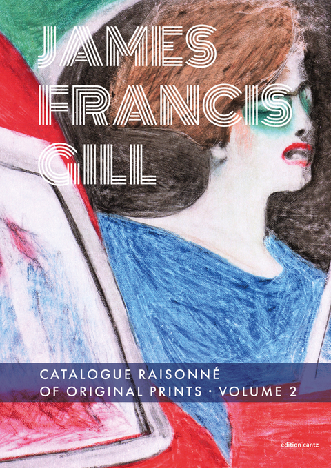 James Francis Gill &ndash; Catalogue Raisonn&eacute; of Original Prints, Volume 2 - Gerrit Schulz-Bennewitz, James Francis Gill