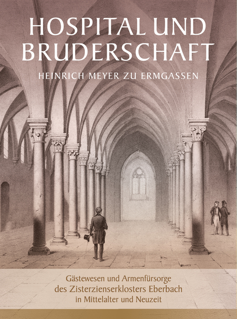 Hospital und Bruderschaft - Heinrich Meyer zu Ermgassen