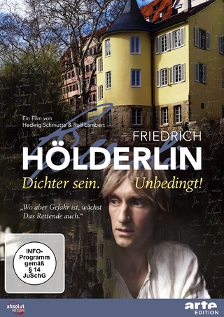 FRIEDRICH HÖLDERLIN - DICHTER SEIN. UNBEDINGT!