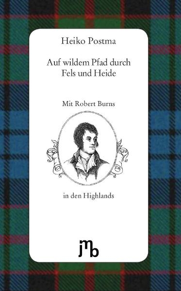 Auf wildem Pfad durch Fels und Heide - Heiko Postma, Robert Burns