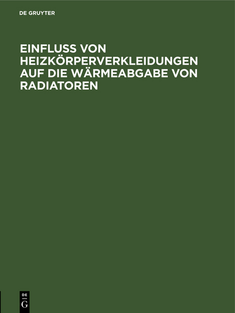 Einfluss von Heizk&ouml;rperverkleidungen auf die W&auml;rmeabgabe von Radiatoren