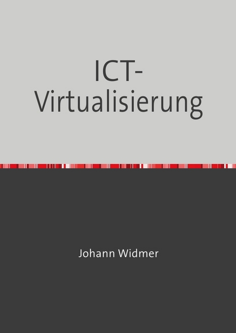 ICT-Virtualisierung - Johann Widmer