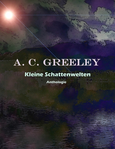 Kleine Schattenwelten - A. C. Greeley