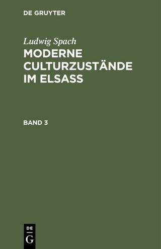 Ludwig Spach: Moderne Culturzustände im Elsass / Ludwig Spach: Moderne Culturzustände im Elsass. Band 3