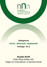 Dritte Phase Aufbau Ost: Folgen f&uuml;r Unternehmen in Sachsen-Anhalt - Birgitta Wolff