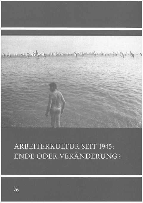 Arbeiterkultur seit 1945 - Ende oder Ver&auml;nderung? - 