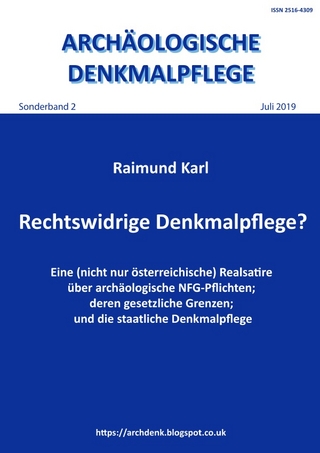 Archäologische Denkmalpflege, Sonderband / Rechtswidrige Denkmalpflege?