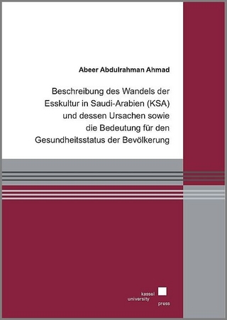 Beschreibung des Wandels der Esskultur in Saudi-Arabien (KSA) und dessen Ursachen sowie die Bedeutung für den Gesundheitsstatus der Bevölkerung
