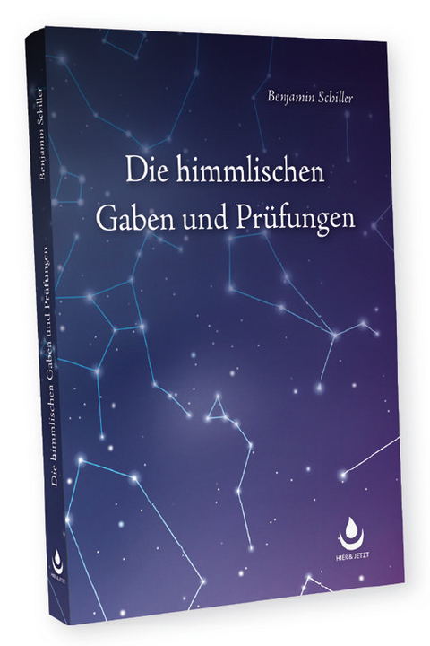 Die himmlischen Gaben und Pr&uuml;fungen - Benjamin Schiller
