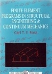 Finite Element Programs in Structural Engineering and Continuum Mechanics -  Carl T. F. Ross