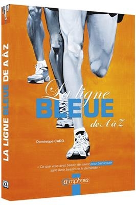 La ligne bleue de A &agrave; Z - Dominique Cado