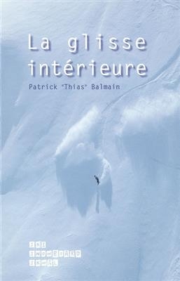 La glisse intérieure appliquée à la glisse sur neige : ski, snowboard, skwal