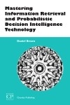 Mastering Information Retrieval and Probabilistic Decision Intelligence Technology -  Daniel Brown