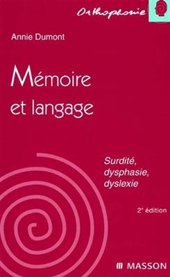 M&eacute;moire et langage : surdit&eacute;, dysphasie, dyslexie - Annie (19..-.... Dumont,  orthophoniste)