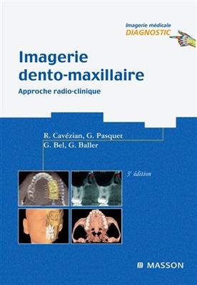 Imagerie dento-maxillaire : approche radio-clinique -  Cavezian bel pasquet