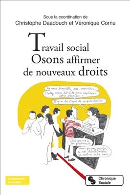 Travail social : osons affirmer de nouveaux droits - Christophe Daadouch, V&eacute;ronique Cornu