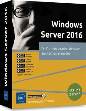 Windows Server 2016 : de l'administration de base aux tâches avancées : coffret 2 livres - N. Bonnet, T. et al Deman