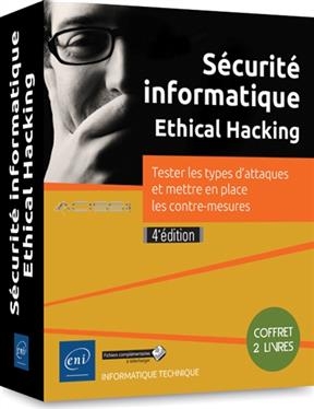 Sécurité informatique, ethical hacking : tester les types d'attaques et mettre en place les contre-mesures : coffret ...