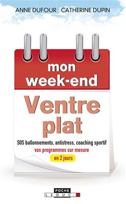 Mon week-end ventre plat : un week-end pour bosser ses abdos et dégonfler du ventre ! : SOS ballonnements, antistress...