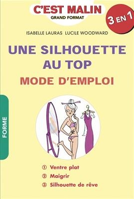 Une silhouette au top : mode d'emploi - Isabelle Lauras, Lucile Woodward