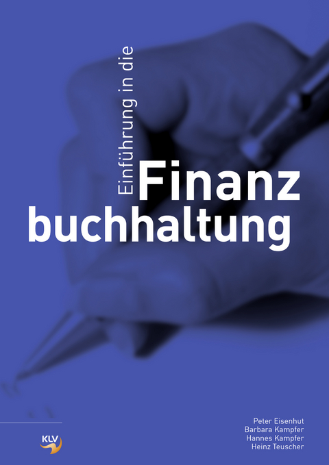 Einf&uuml;hrung in die Finanzbuchhaltung - Peter Eisenhut, Hannes Kampfer, Barbara Kampfer, Heinz Teuscher