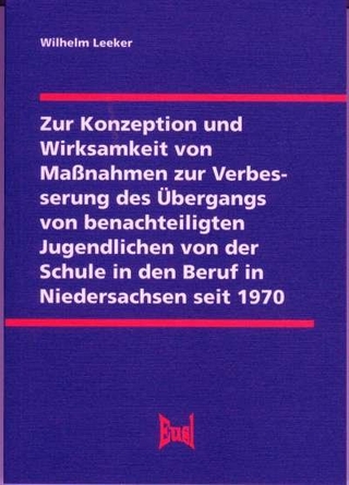 Zur Konzeption und Wirksamkeit von Maßnahmen zur Verbesserung des Übergangs von benachteiligten Jugendlichen von der Schule in den Beruf in Niedersachsen seit 1970