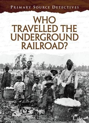 Who Travelled the Underground Railroad? -  Cath Senker