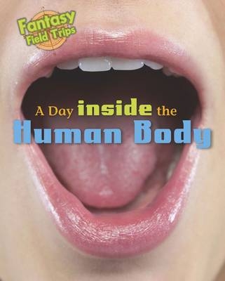 Day Trip Inside the Human Body -  Claire Throp