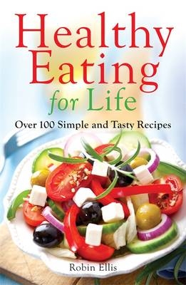 Healthy Eating for Life -  Robin Ellis