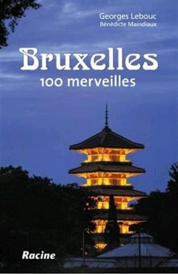 Bruxelles : 100 merveilles - Georges Lebouc