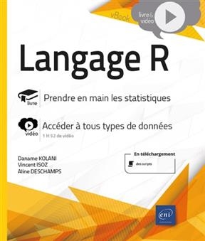 Langage R : prendre en main les statistiques, accéder à tous types de données - Aline Deschamps, Vincent Isoz, Daname Kolani