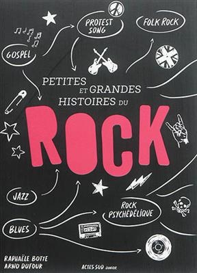 Petites et grandes histoires du rock - Raphaele Botte