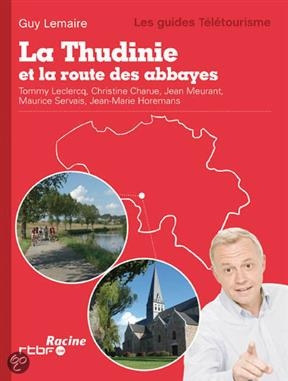 La Thudinie et la route des abbayes - Guy Lemaire