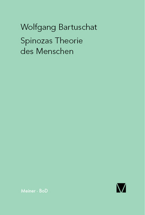 Spinozas Theorie des Menschen - Wolfgang Bartuschat