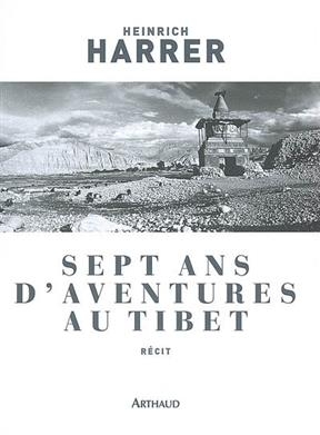 Sept ans d'aventures au Tibet : récit