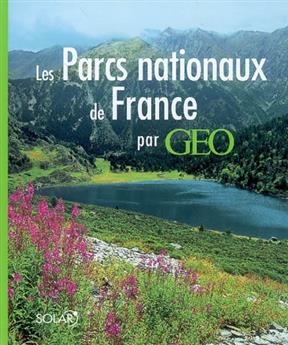 Les parcs nationaux de France -  G&eacute;o (p&eacute;riodique)