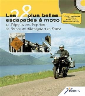 Les 28 plus belles escapades &agrave; moto en Belgique, aux Pays-Bas, en France, en Allemagne et en Ecosse : rapide et prati... - C. Lemmens, L. Van de Steene